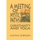A Meeting of Mystic Paths: Christianity and Yoga (Hardcover) by Justin O'brien, Jaidev
